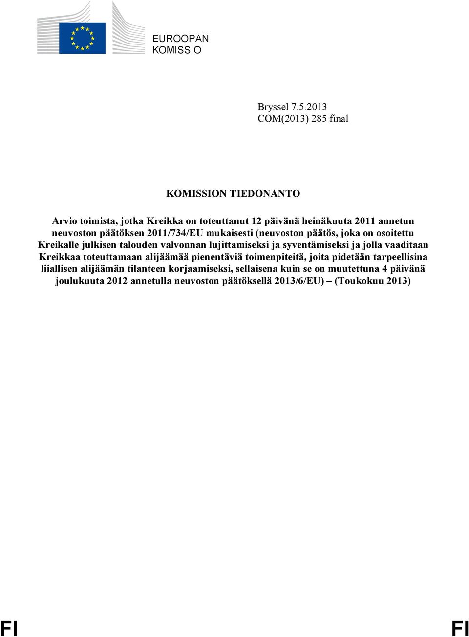 2011/734/EU mukaisesti (neuvoston päätös, joka on osoitettu Kreikalle julkisen talouden valvonnan lujittamiseksi ja syventämiseksi ja jolla