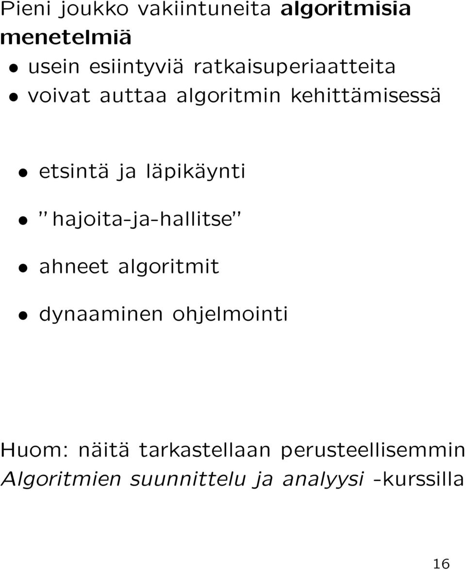 läpikäynti hajoita-ja-hallitse ahneet algoritmit dynaaminen ohjelmointi