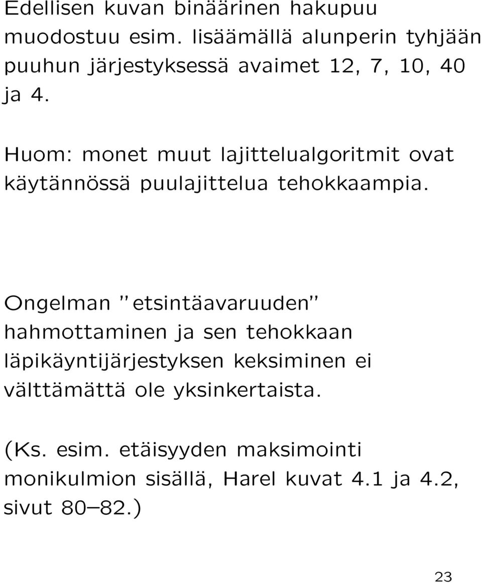 Huom: monet muut lajittelualgoritmit ovat käytännössä puulajittelua tehokkaampia.