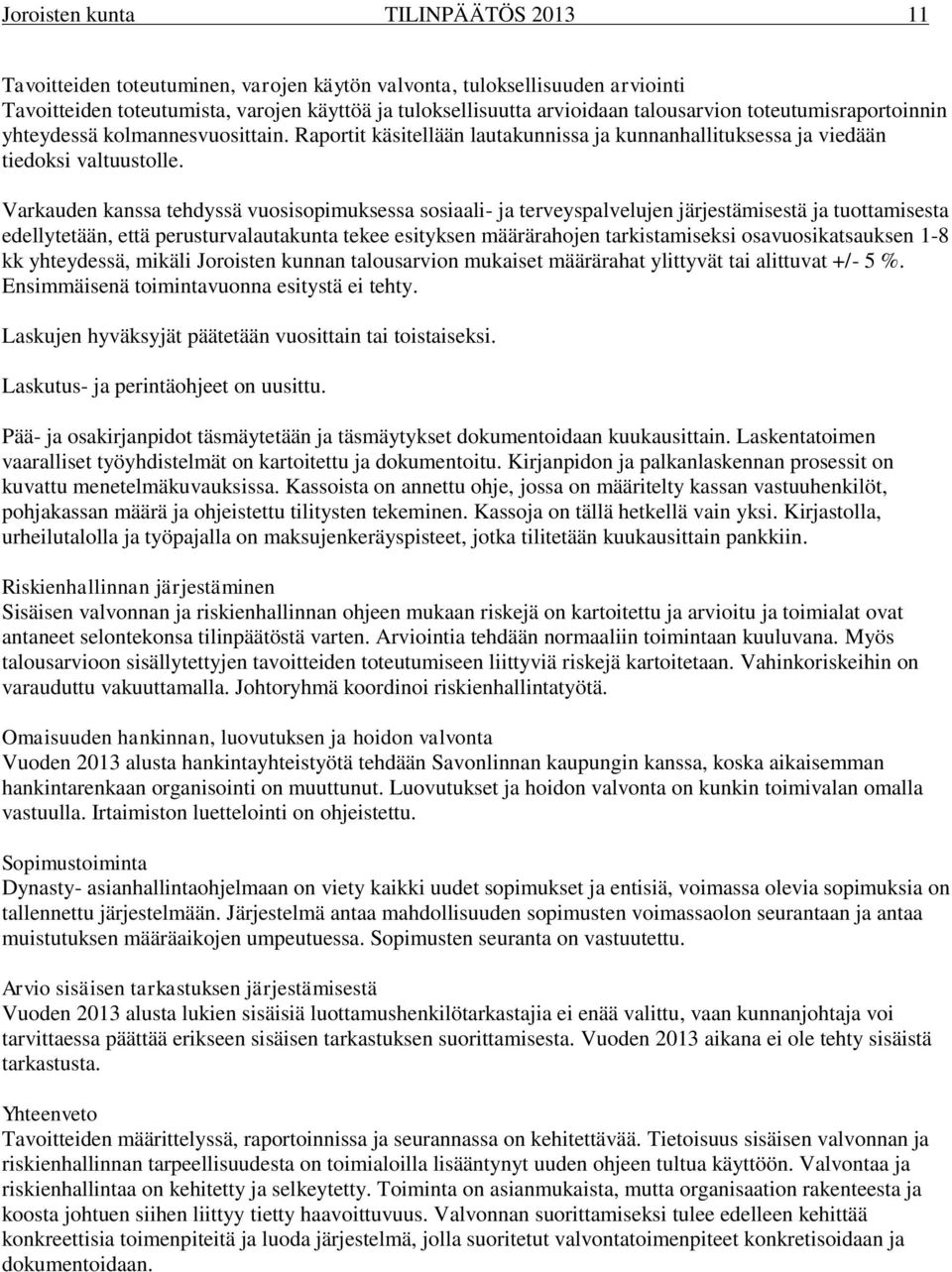 Varkauden kanssa tehdyssä vuosisopimuksessa sosiaali- ja terveyspalvelujen järjestämisestä ja tuottamisesta edellytetään, että perusturvalautakunta tekee esityksen määrärahojen tarkistamiseksi