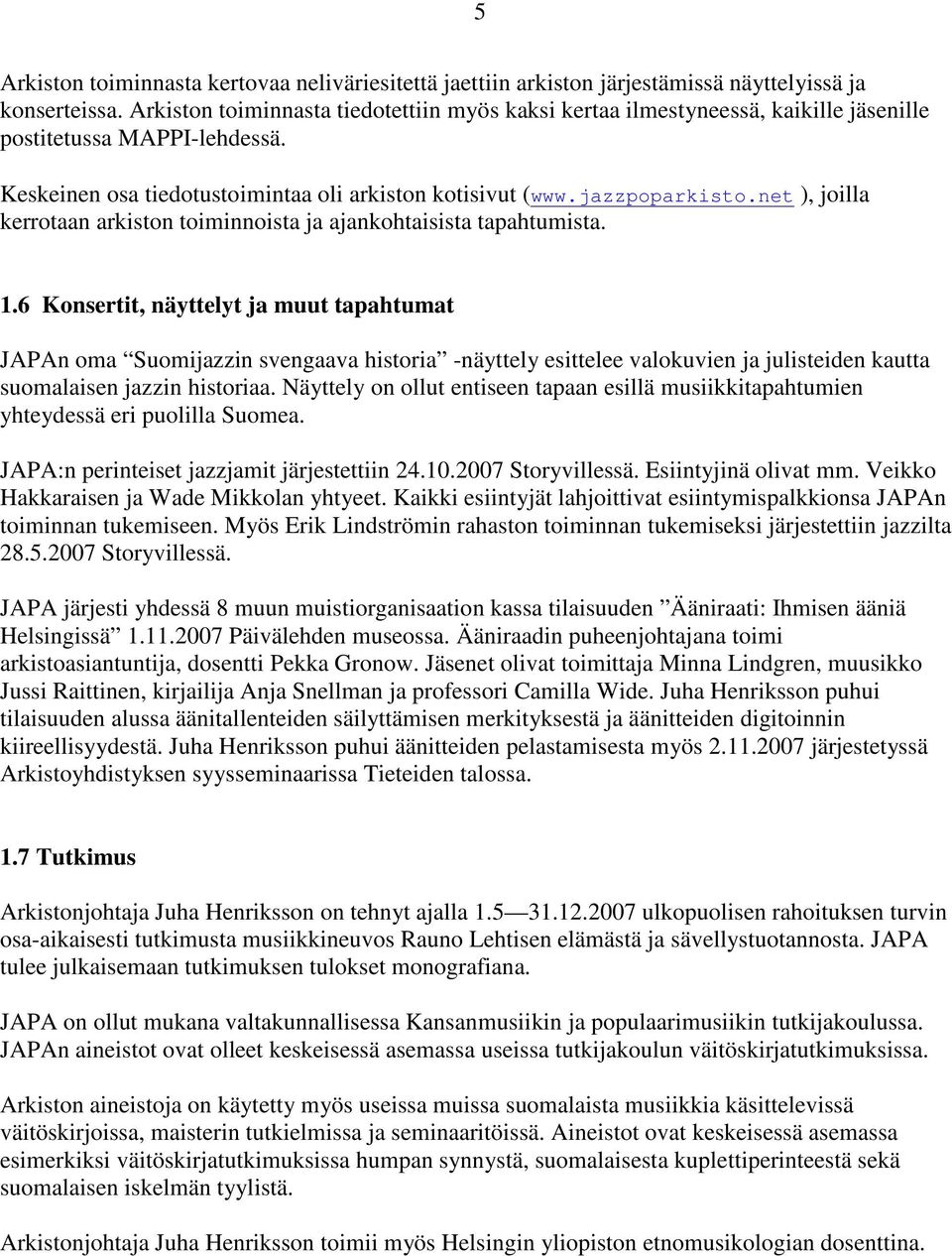 net ), joilla kerrotaan arkiston toiminnoista ja ajankohtaisista tapahtumista. 1.