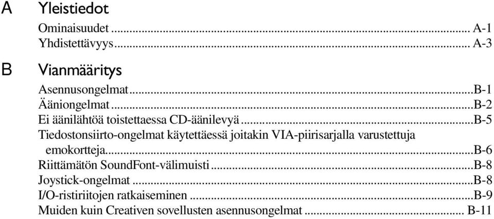 ..B-5 Tiedostonsiirto-ongelmat käytettäessä joitakin VIA-piirisarjalla varustettuja emokortteja.