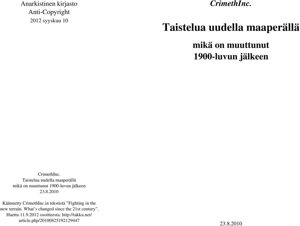 Taistelua uudella maaperällä mikä on muuttunut 1900-luvun jälkeen 23.8.2010 Käännetty CrimethInc.