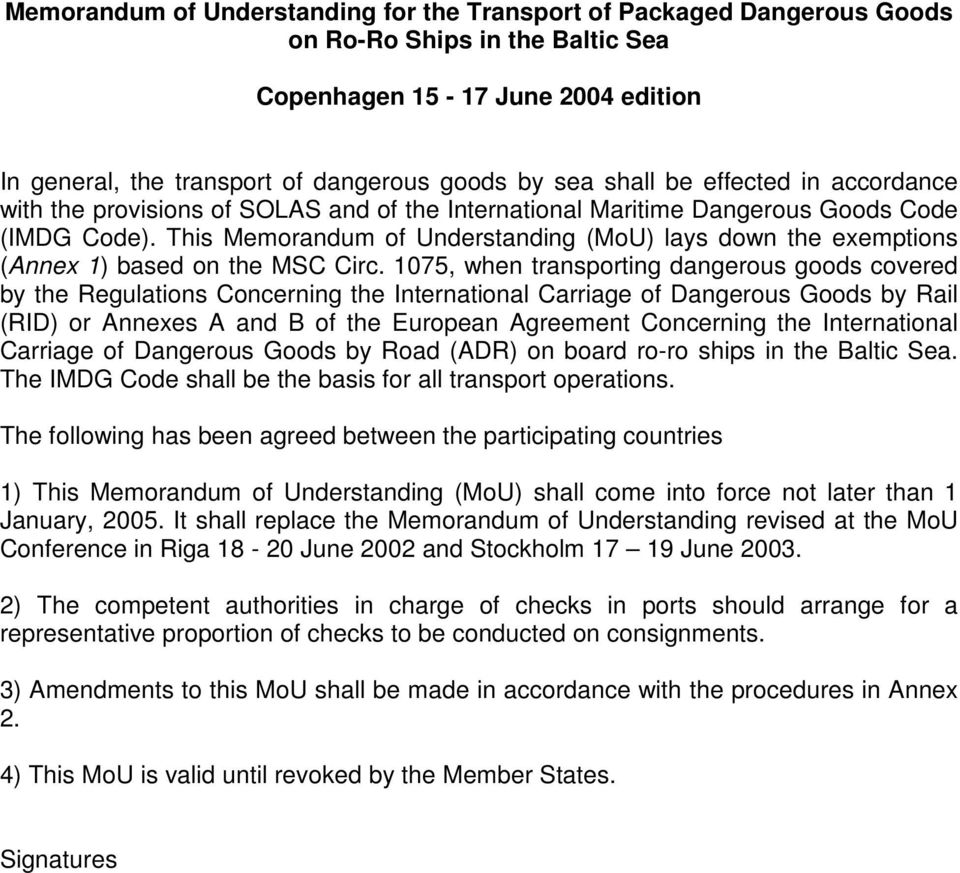 This Memorandum of Understanding (MoU) lays down the exemptions (Annex 1) based on the MSC Circ.