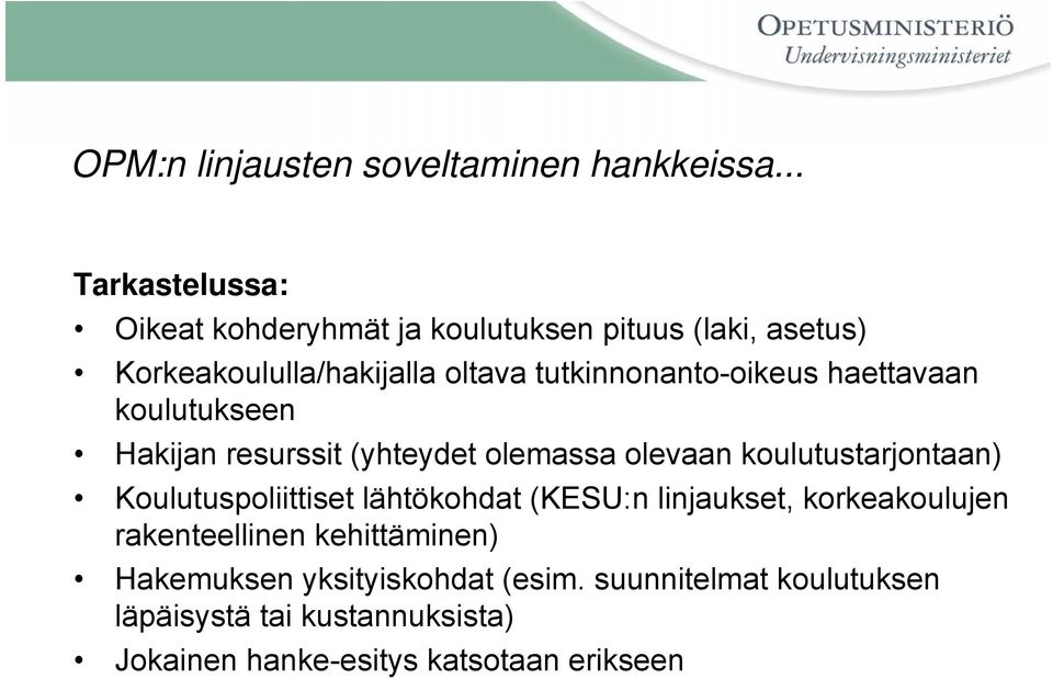 tutkinnonanto-oikeus haettavaan koulutukseen Hakijan resurssit (yhteydet olemassa olevaan koulutustarjontaan)