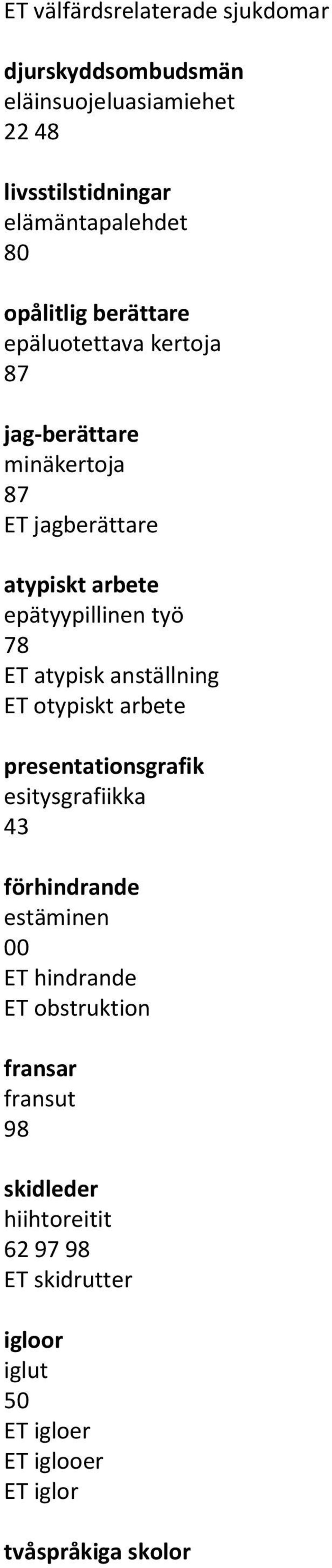 atypisk anställning ET otypiskt arbete presentationsgrafik esitysgrafiikka förhindrande estäminen 00 ET hindrande ET