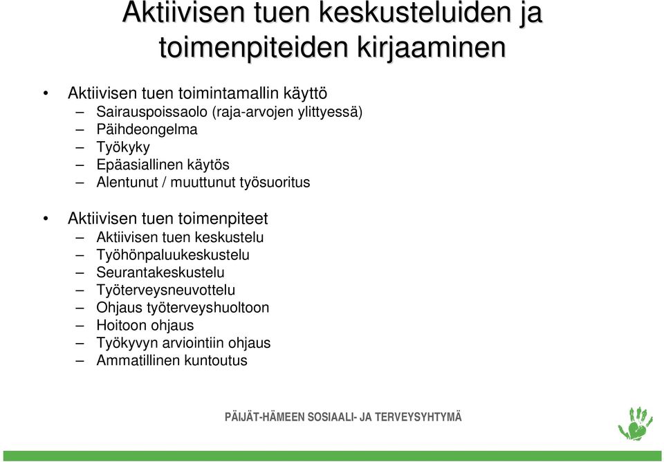 muuttunut työsuoritus Aktiivisen tuen toimenpiteet Aktiivisen tuen keskustelu Työhönpaluukeskustelu