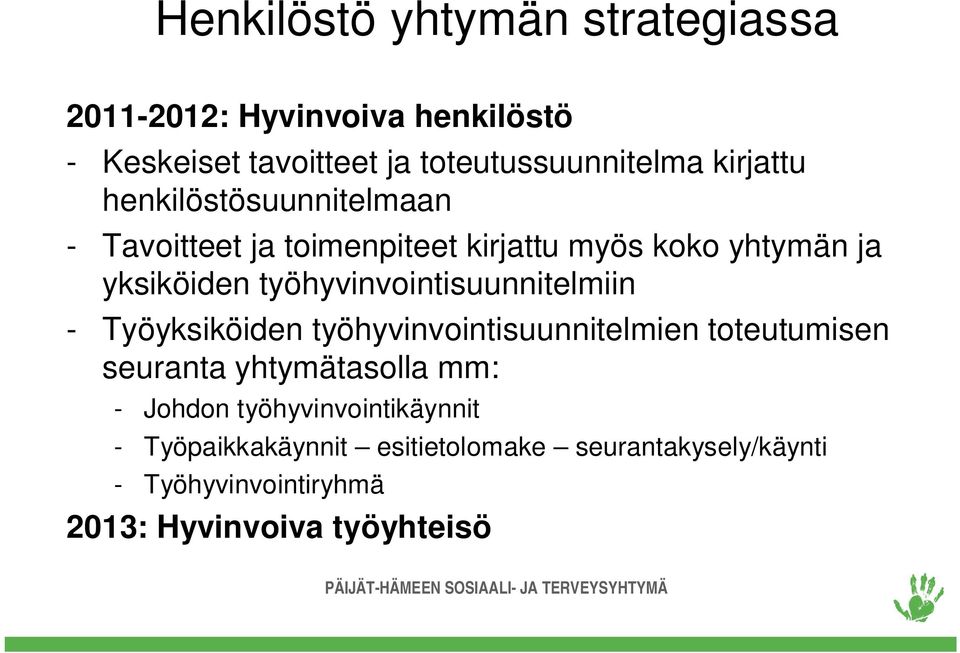 työhyvinvointisuunnitelmiin - Työyksiköiden työhyvinvointisuunnitelmien toteutumisen seuranta yhtymätasolla mm: -