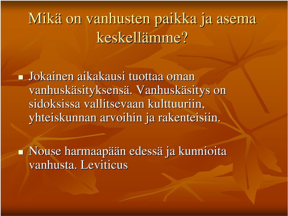 . Vanhuskäsitys sitys on sidoksissa vallitsevaan kulttuuriin,