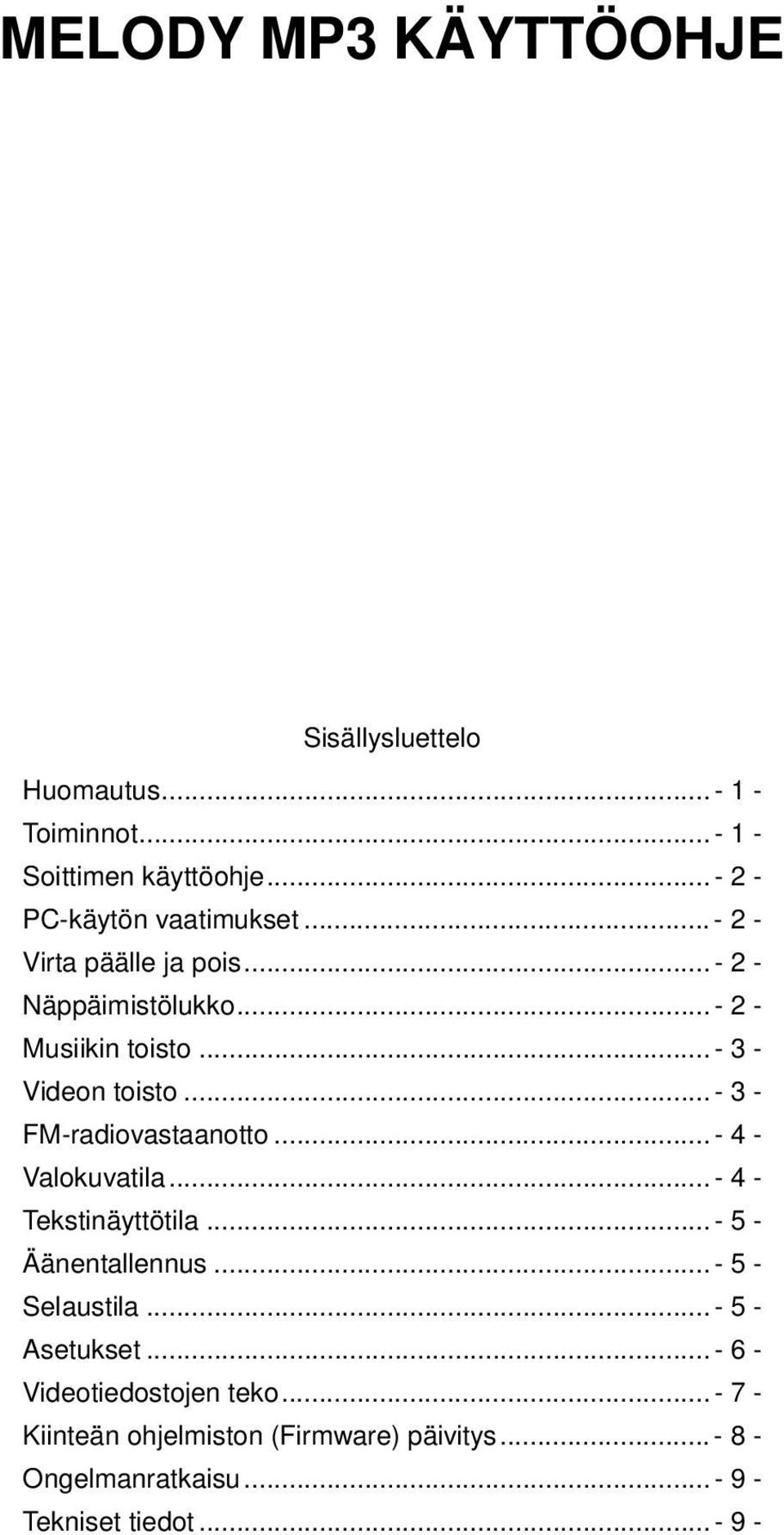 .. - 3 - FM-radiovastaanotto... - 4 - Valokuvatila... - 4 - Tekstinäyttötila... - 5 - Äänentallennus... - 5 - Selaustila.