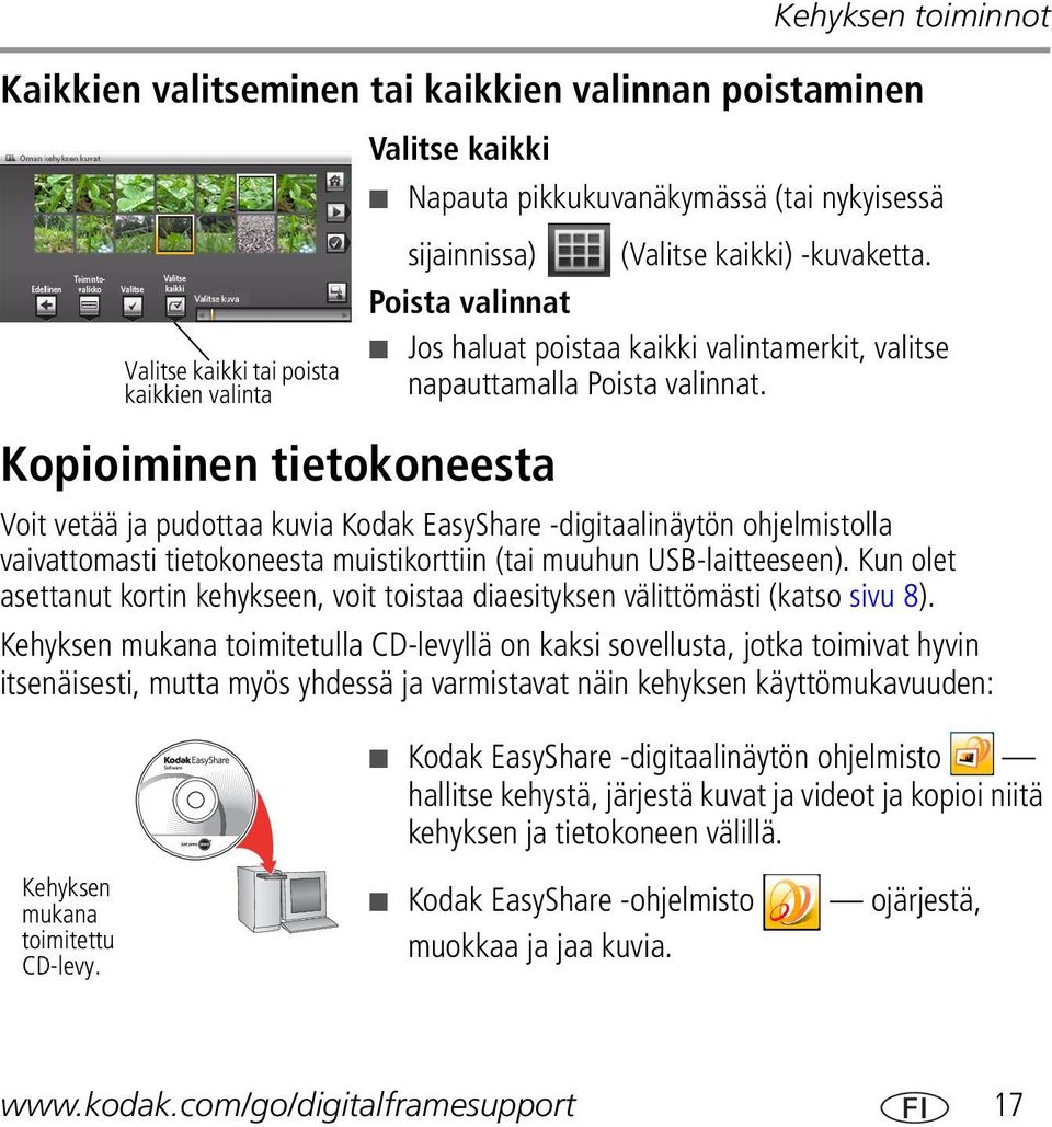 Voit vetää ja pudottaa kuvia Kodak EasyShare -digitaalinäytön ohjelmistolla vaivattomasti tietokoneesta muistikorttiin (tai muuhun USB-laitteeseen).