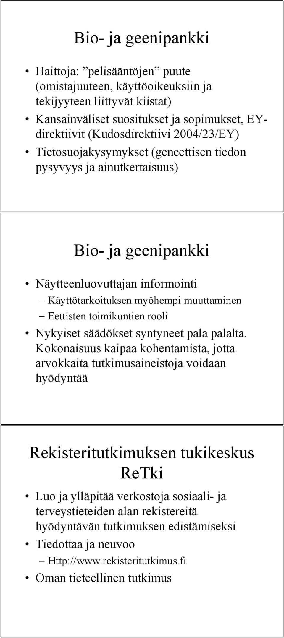 muuttaminen Eettisten toimikuntien rooli Nykyiset säädökset syntyneet pala palalta.