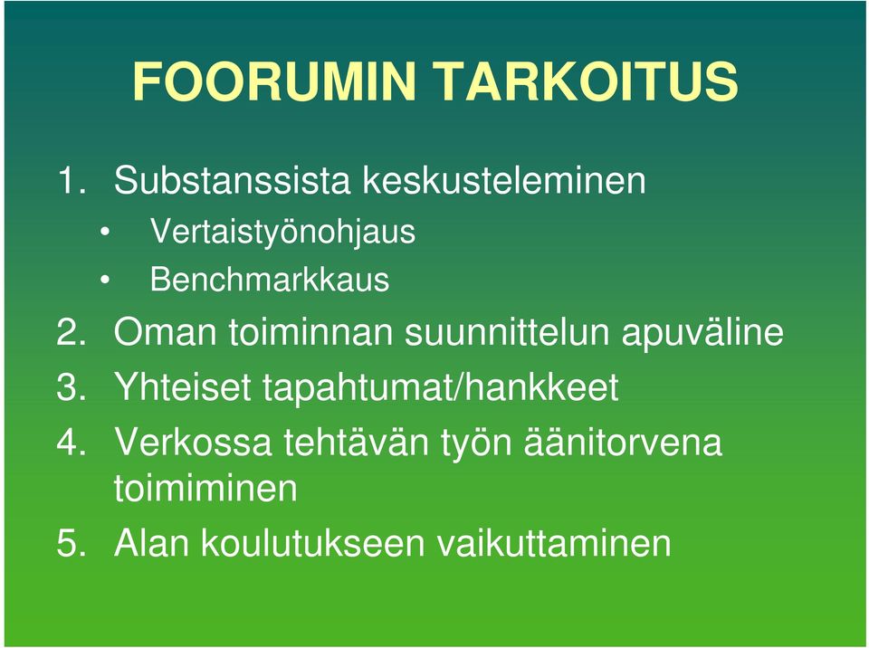 Benchmarkkaus 2. Oman toiminnan suunnittelun apuväline 3.