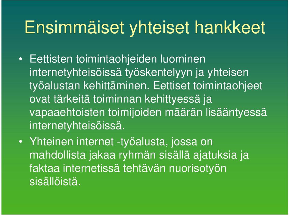 Eettiset toimintaohjeet ovat tärkeitä toiminnan kehittyessä ja vapaaehtoisten toimijoiden määrän