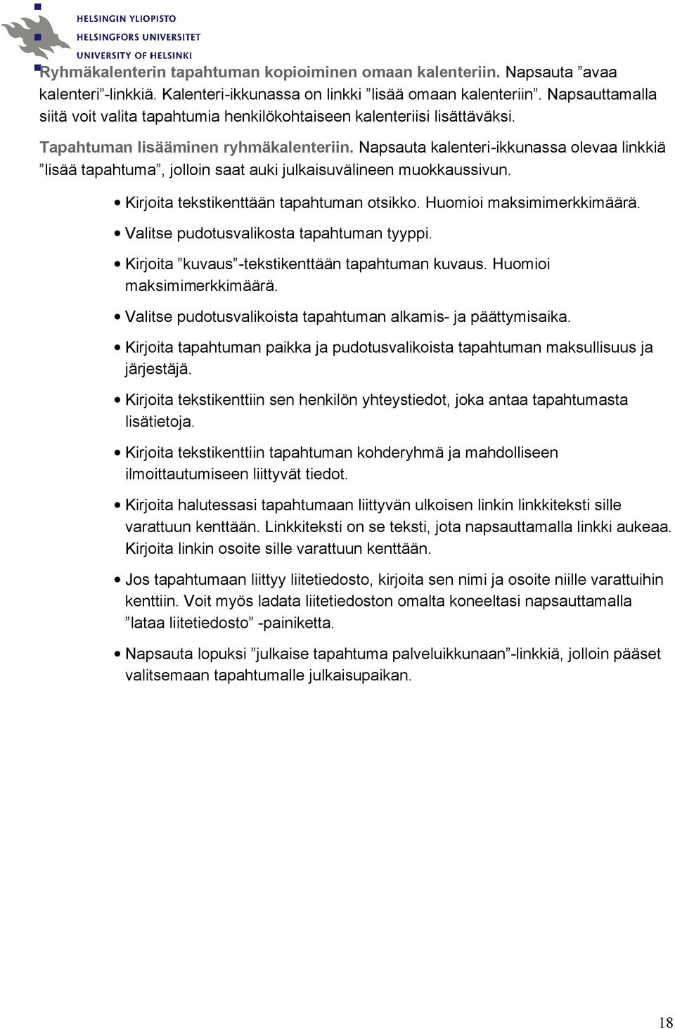Napsauta kalenteri-ikkunassa olevaa linkkiä lisää tapahtuma, jolloin saat auki julkaisuvälineen muokkaussivun. Kirjoita tekstikenttään tapahtuman otsikko. Huomioi maksimimerkkimäärä.