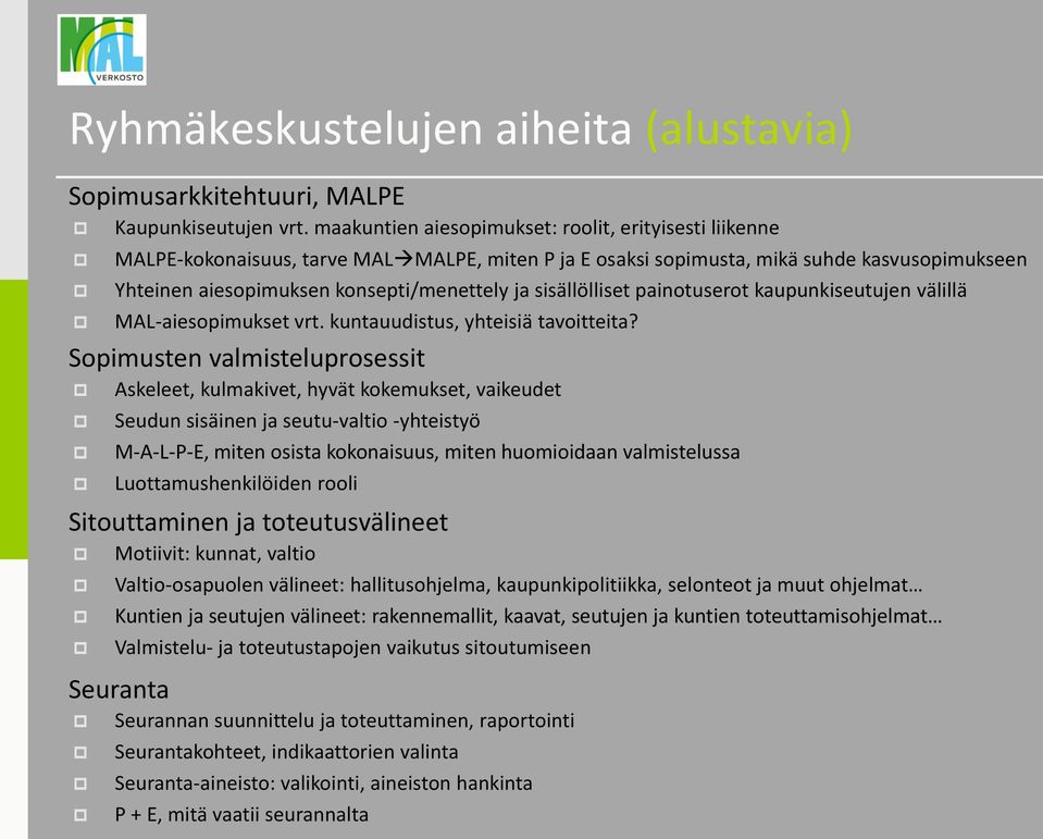 sisällölliset painotuserot kaupunkiseutujen välillä MAL-aiesopimukset vrt. kuntauudistus, yhteisiä tavoitteita?