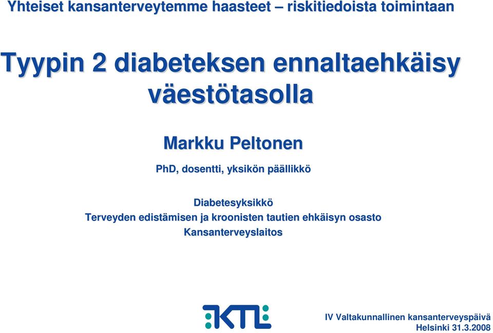 yksikön n pääp äällikkö Diabetesyksikkö Terveyden edistämisen ja kroonisten