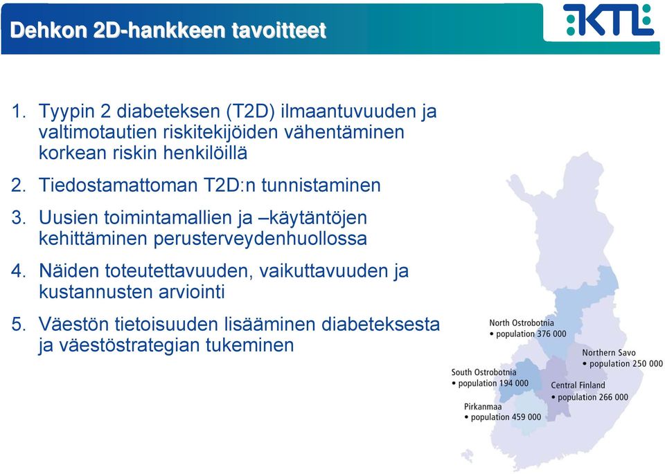 henkilöillä 2. Tiedostamattoman T2D:n tunnistaminen 3.