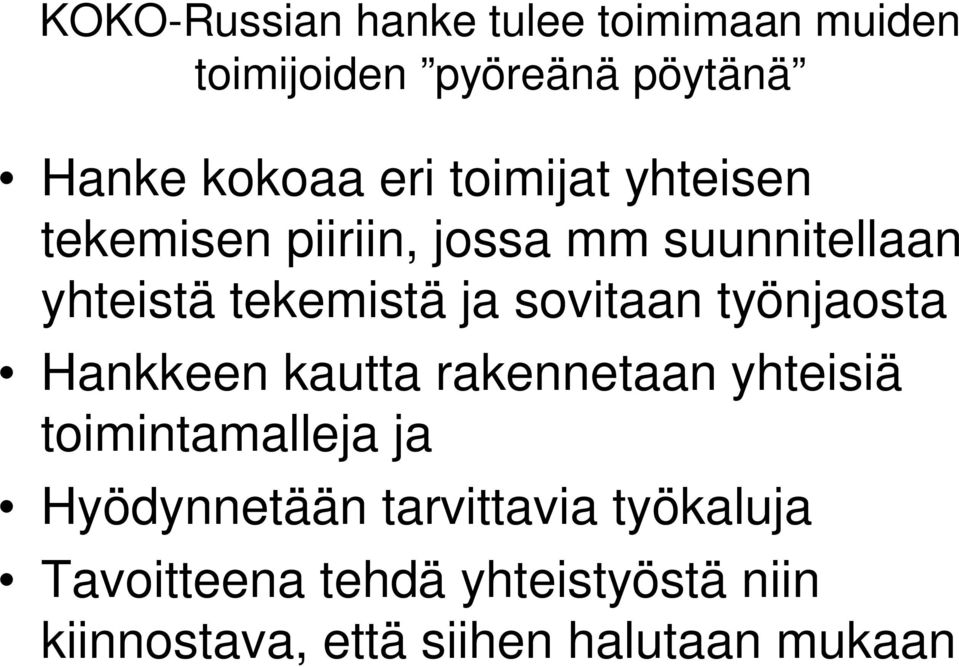 sovitaan työnjaosta Hankkeen kautta rakennetaan yhteisiä toimintamalleja ja Hyödynnetään