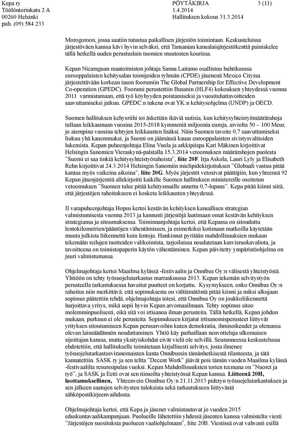 Kepan Nicaraguan maatoimiston johtaja Sanna Laitamo osallistuu huhtikuussa eurooppalaisten kehitysalan toimijoiden ryhmän (CPDE) jäsenenä Mexico Cityssa järjttävään korkean tason foorumiin The Global