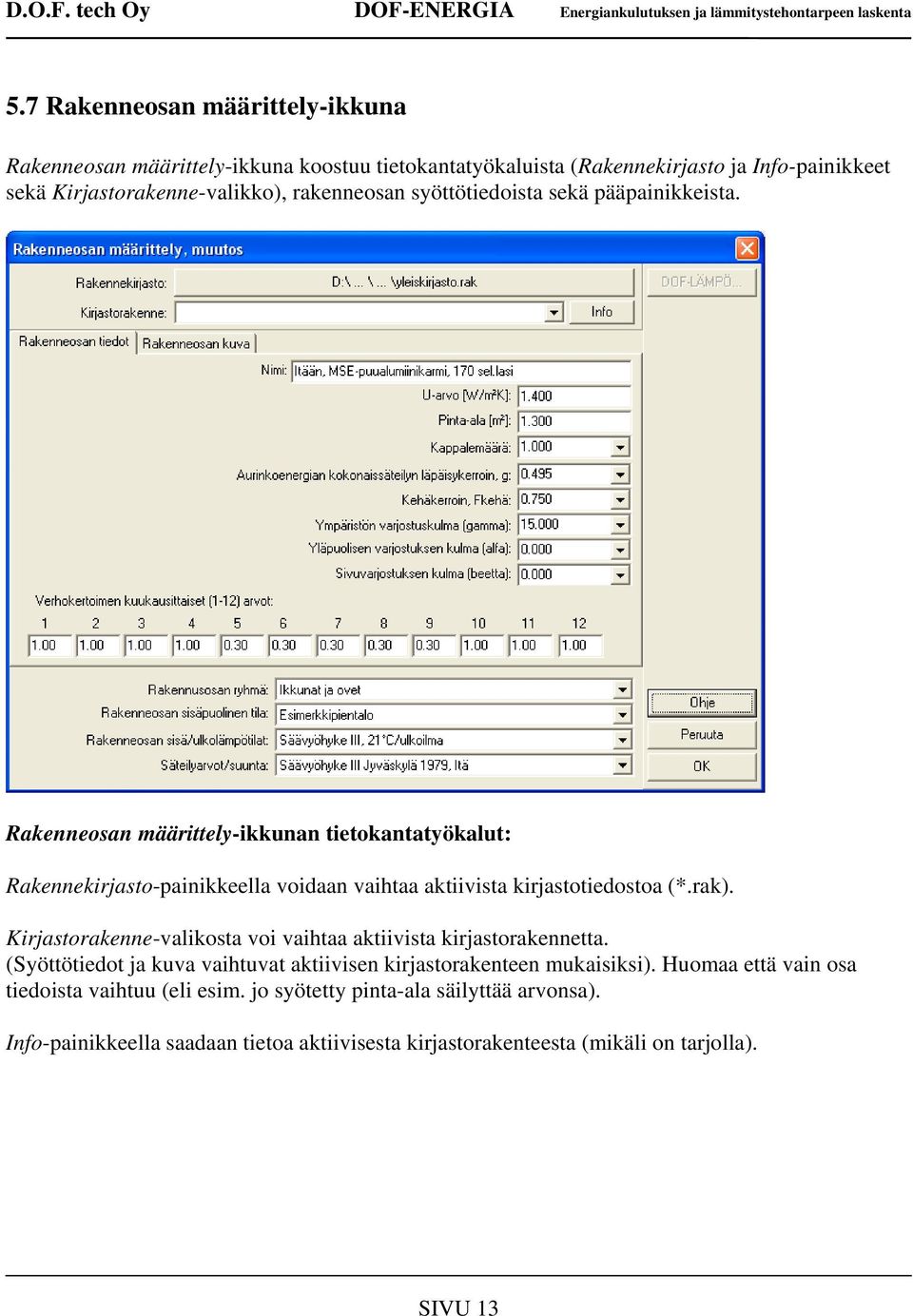 Rakenneosan määrittely-ikkunan tietokantatyökalut: Rakennekirjasto-painikkeella voidaan vaihtaa aktiivista kirjastotiedostoa (*.rak).