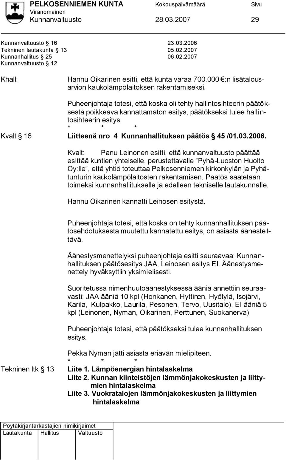 Kvalt 16 Liitteenä nro 4 Kunnanhallituksen päätös 45 /01.03.2006.
