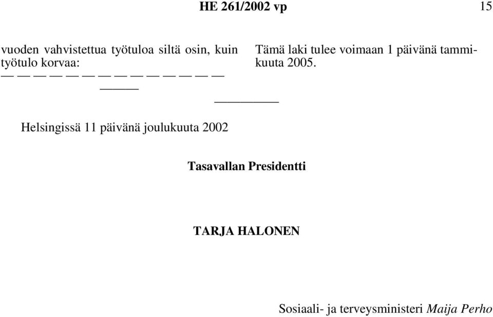 tulee voimaan 1 päivänä tammikuuta 2005.