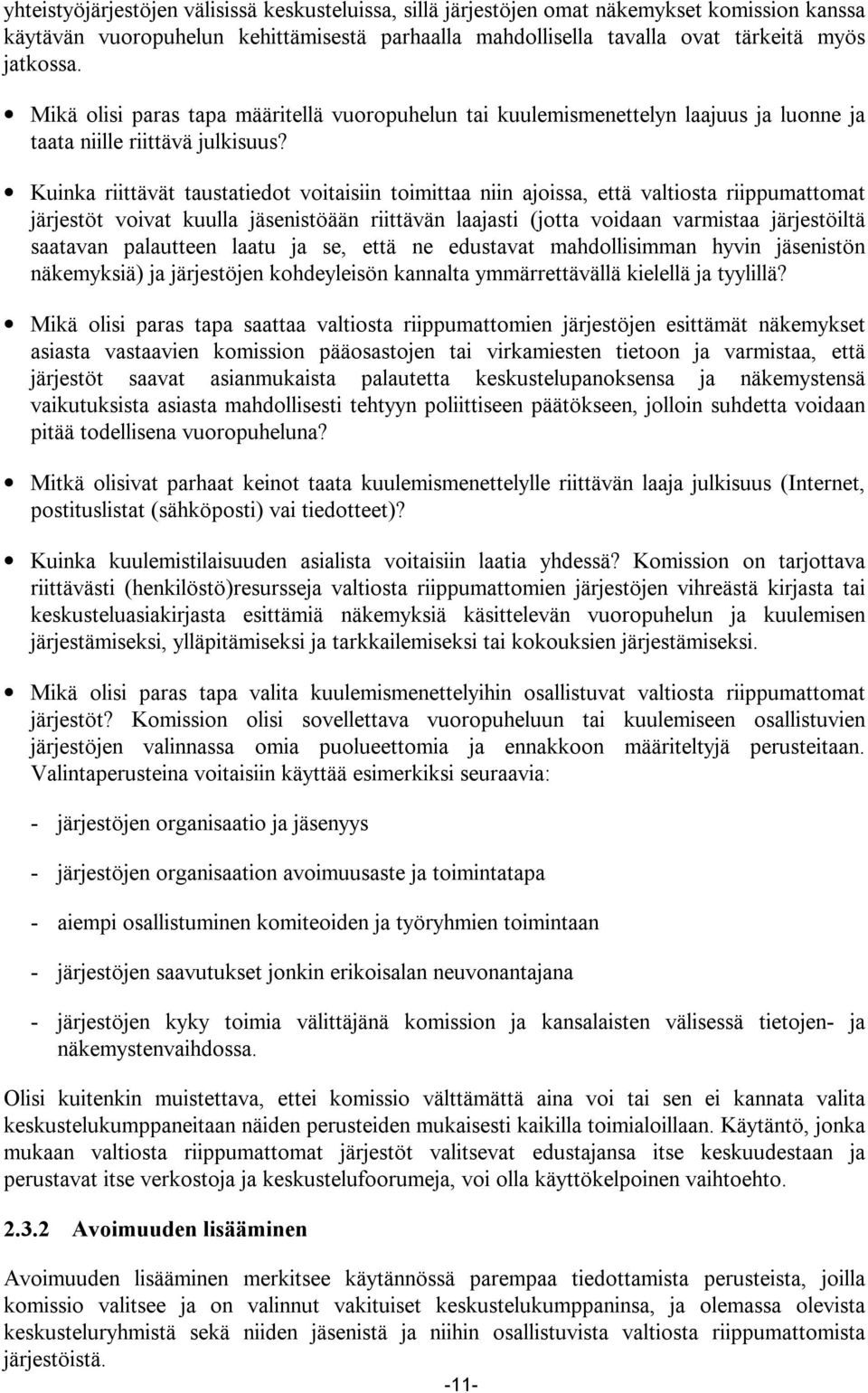 Kuinka riittävät taustatiedot voitaisiin toimittaa niin ajoissa, että valtiosta riippumattomat järjestöt voivat kuulla jäsenistöään riittävän laajasti (jotta voidaan varmistaa järjestöiltä saatavan