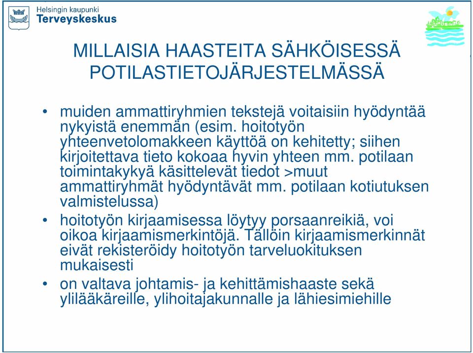 potilaan toimintakykyä käsittelevät tiedot >muut ammattiryhmät hyödyntävät mm.