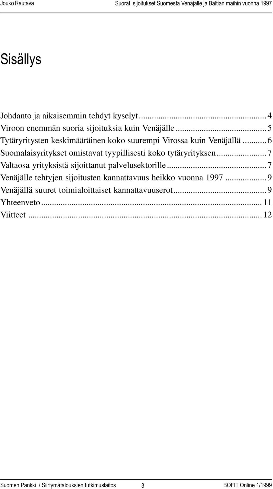.. 6 Suomalaisyritykset omistavat tyypillisesti koko tytäryrityksen.