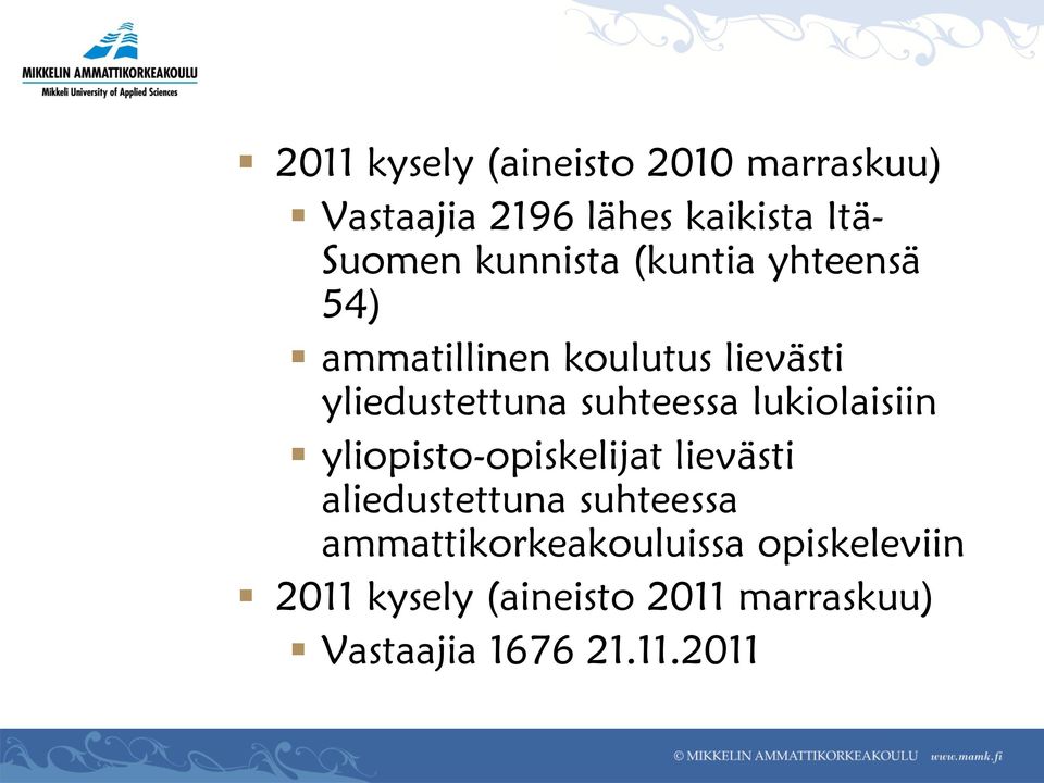 suhteessa lukiolaisiin yliopisto-opiskelijat lievästi aliedustettuna suhteessa