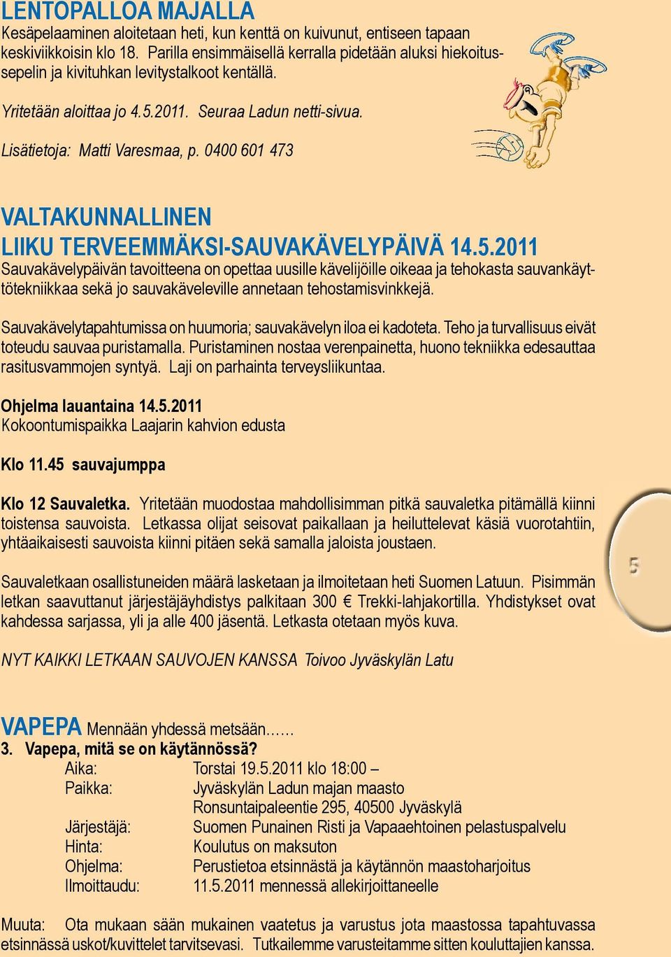 0400 601 473 VALTAKUNNALLINEN LIIKU TERVEEMMÄKSI-SAUVAKÄVELYPÄIVÄ 14.5.