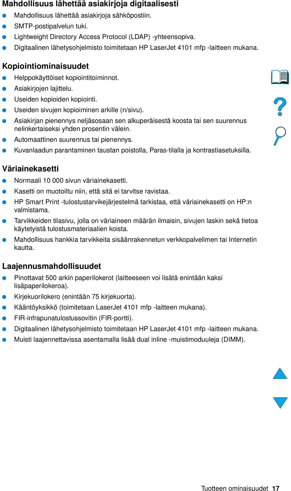 Useiden sivujen kopioiminen arkille (n/sivu). Asiakirjan pienennys neljäsosaan sen alkuperäisestä koosta tai sen suurennus nelinkertaiseksi yhden prosentin välein.