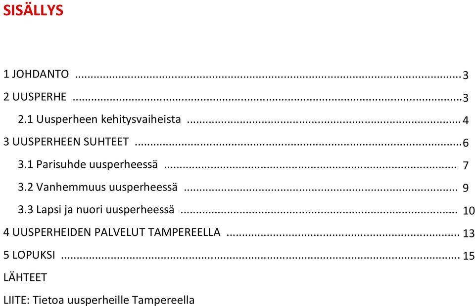 2 Vanhemmuus uusperheessä... 9 3.3 Lapsi ja nuori uusperheessä.