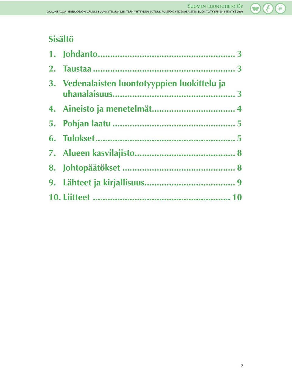 Aineisto ja menetelmät... 4 5. Pohjan laatu... 5 6. Tulokset... 5 7.