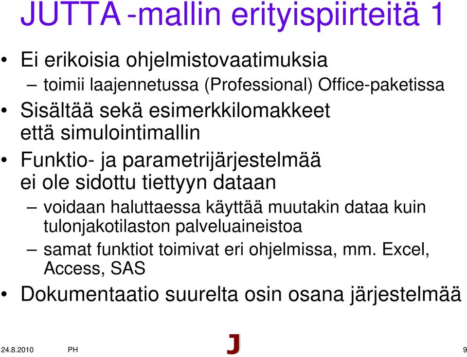 ole sidottu tiettyyn dataan voidaan haluttaessa käyttää muutakin dataa kuin tulonjakotilaston palveluaineistoa