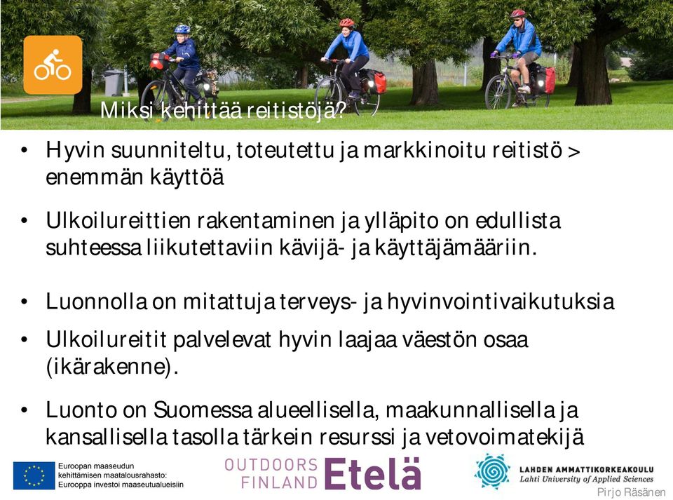 ylläpito on edullista suhteessa liikutettaviin kävijä- ja käyttäjämääriin.