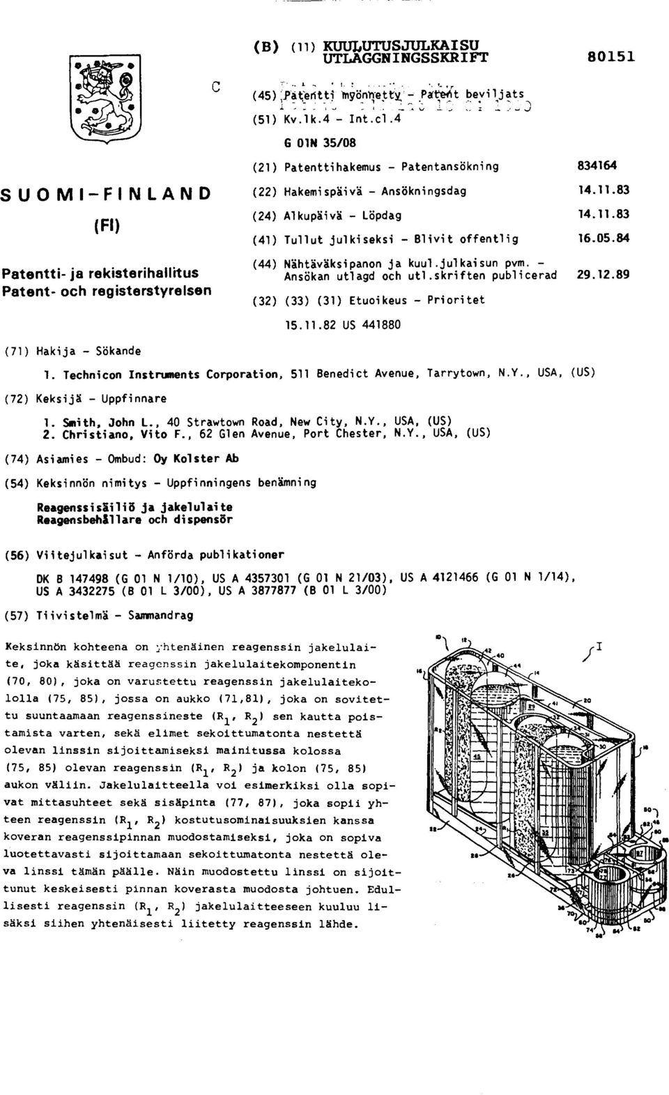 83 (24) Alkupäivä - Löpdag 14.11.83 (41) Tullut julkiseksi - Blivit offentlig 16.05.84 (44) Nähtäväksipanon ja kuul.julkaisun pvm. - Ansökan utlagd och utl.skriften publicerad 29.12.