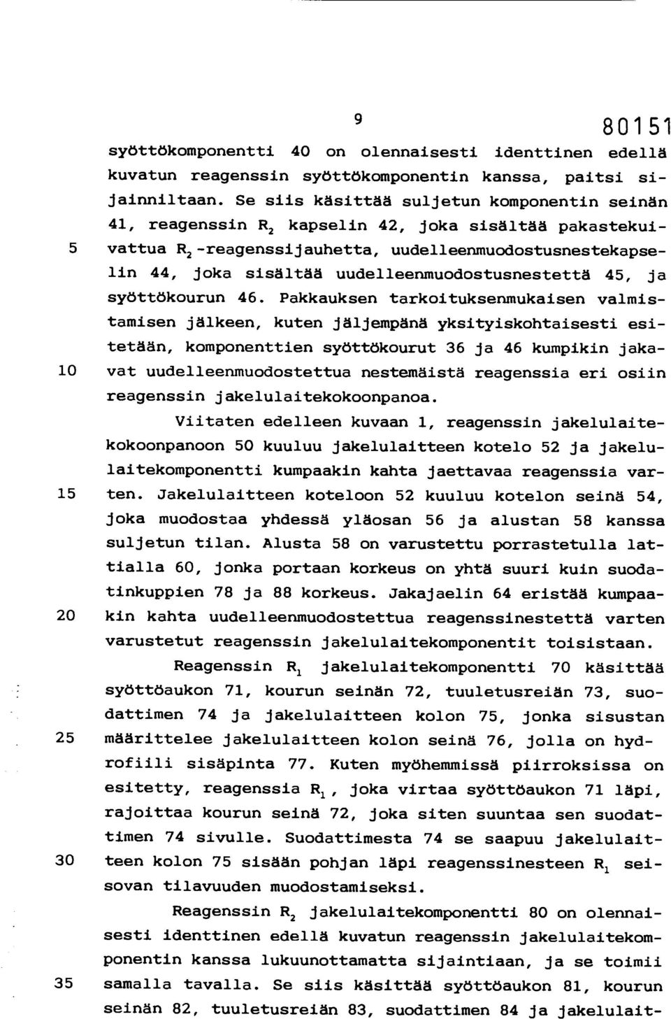 uudelleenmuodostusnestettä 45, ja syöttökourun 46.