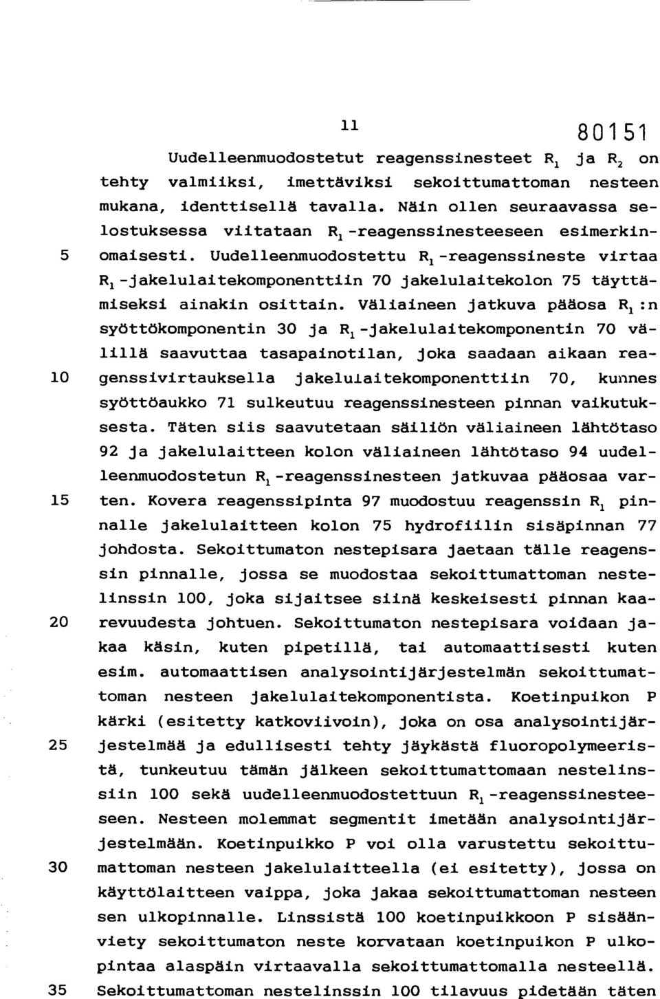 Uudelleenmuodostettu R 1 -reagenssineste virtaa R 1 -jakelulaitekomponenttiin 70 jakelulaitekolon 75 täyttämiseksi ainakin osittain.