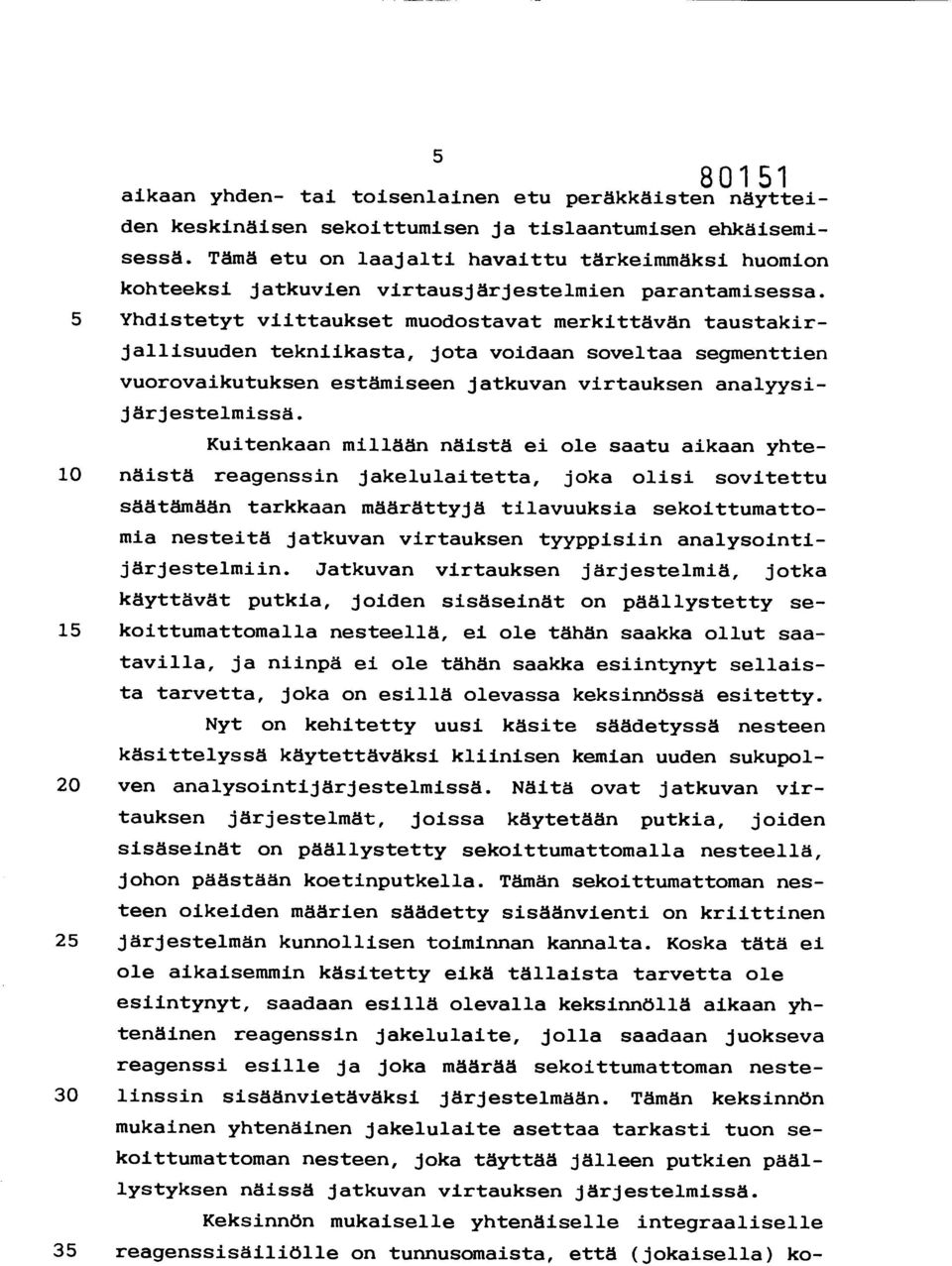 5 Yhdistetyt viittaukset muodostavat merkittävän taustakirjallisuuden tekniikasta, jota voidaan soveltaa segmenttien vuorovaikutuksen estämiseen jatkuvan virtauksen analyysijärjestelmissä.