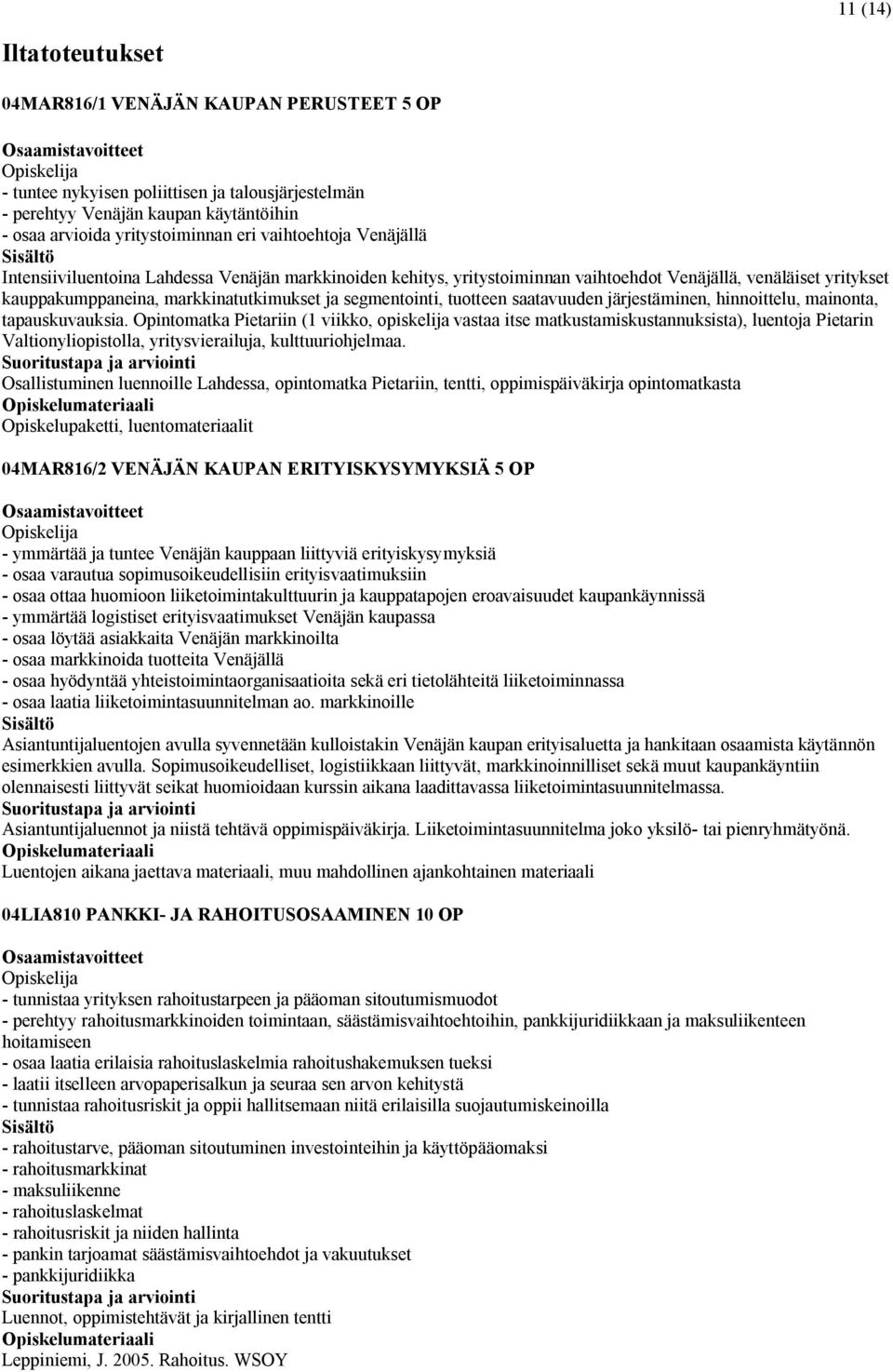 tuotteen saatavuuden järjestäminen, hinnoittelu, mainonta, tapauskuvauksia.