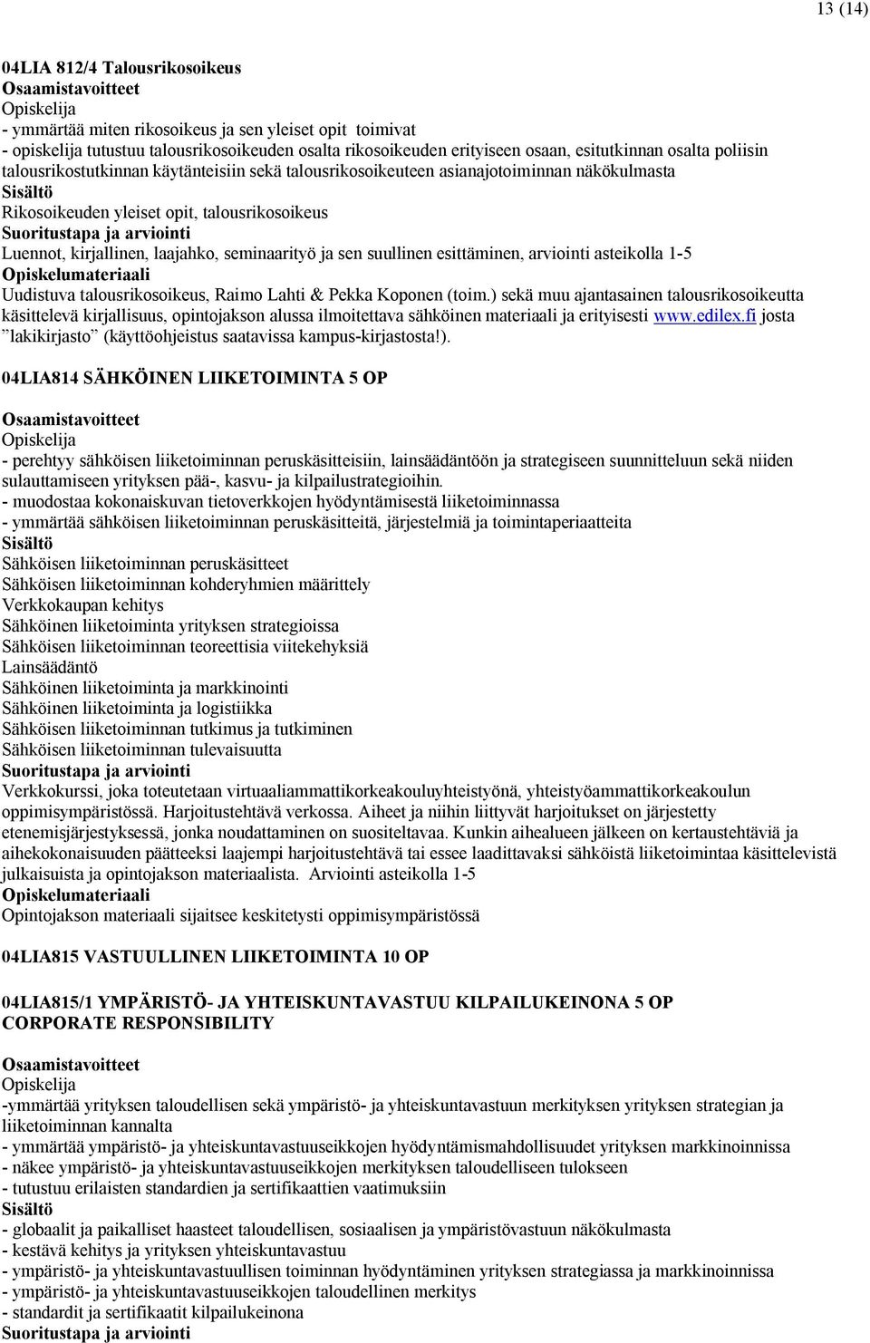 suullinen esittäminen, arviointi asteikolla 1-5 Uudistuva talousrikosoikeus, Raimo Lahti & Pekka Koponen (toim.