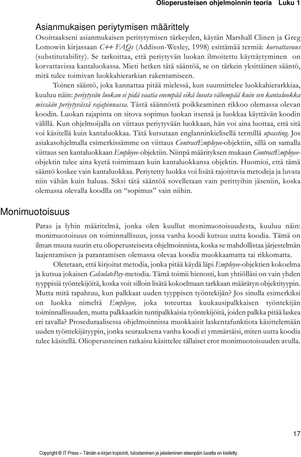 Mieti hetken tätä sääntöä, se on tärkein yksittäinen sääntö, mitä tulee toimivan luokkahierarkian rakentamiseen.