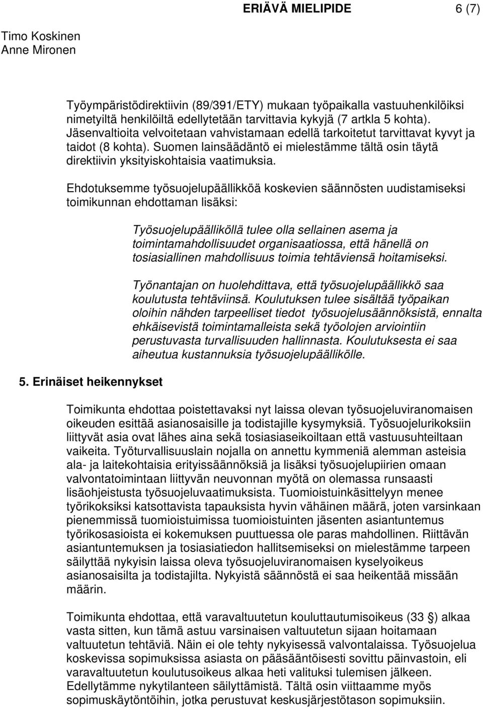 Ehdotuksemme työsuojelupäällikköä koskevien säännösten uudistamiseksi toimikunnan ehdottaman lisäksi: 5.