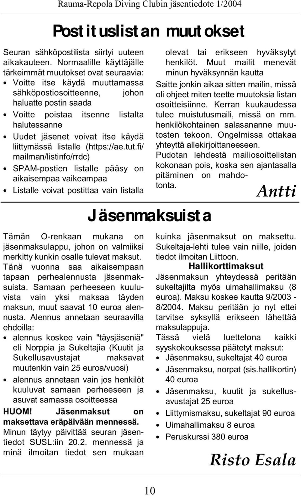 jäsenet voivat itse käydä liittymässä listalle (https://ae.tut.