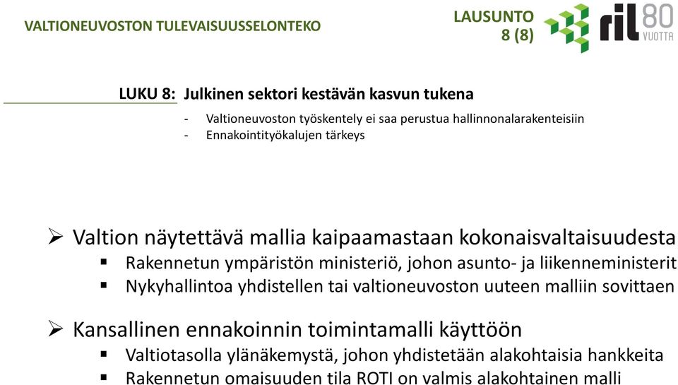 asunto ja liikenneministerit Nykyhallintoa yhdistellen tai valtioneuvoston uuteen malliin sovittaen Kansallinen ennakoinnin