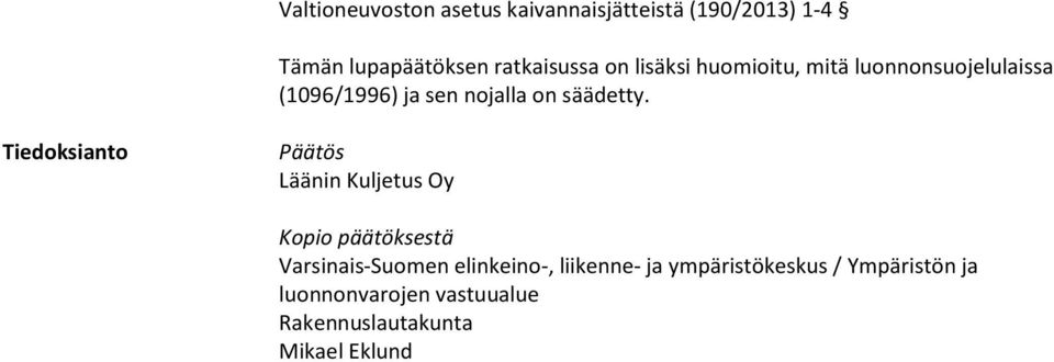 Tiedoksianto Päätös Läänin Kuljetus Oy Kopio päätöksestä Varsinais-Suomen elinkeino-,