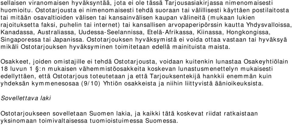 tai internet) tai kansallisen arvopaperipörssin kautta Yhdysvalloissa, Kanadassa, Australiassa, Uudessa-Seelannissa, Etelä-Afrikassa, Kiinassa, Hongkongissa, Singaporessa tai Japanissa.