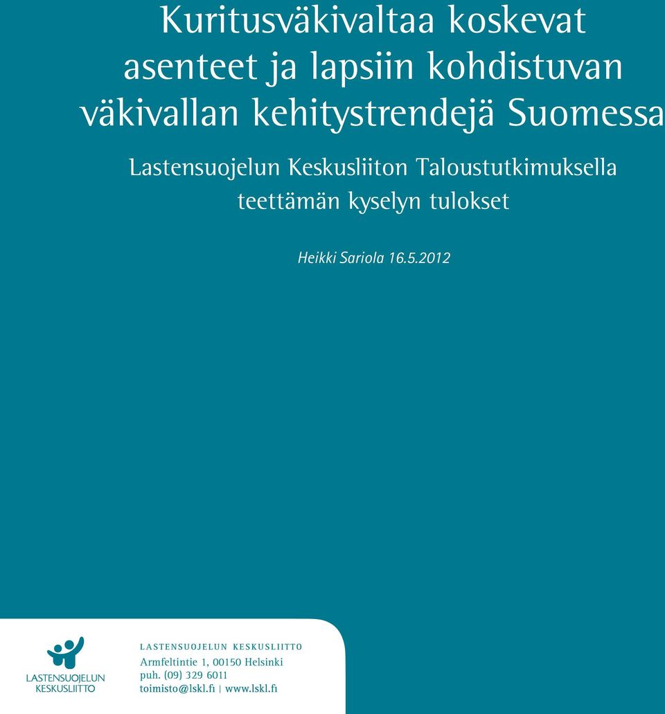 2012 l a s t e n s u o j e l u n ke s k u s l i i t t o Armfeltintie Kuritusväkivaltaa 1, 00150